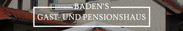 Baden´s Gast- und Pensionshaus